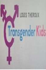 Watch Louis Theroux Transgender Kids 2KMovies