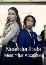 Watch Neanderthals - Meet Your Ancestors 2KMovies