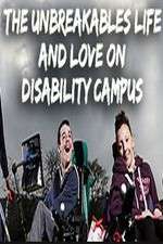 Watch The Unbreakables: Life And Love On Disability Campus 2KMovies