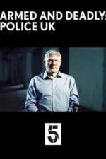 Watch Armed and Deadly: Police UK 2KMovies