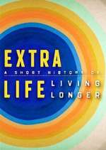 Watch Extra Life: A Short History of Living Longer 2KMovies