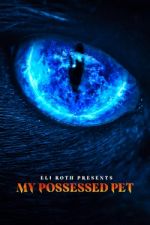 Watch Eli Roth Presents: My Possessed Pet 2KMovies