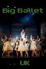 Watch Big Ballet UK 2KMovies