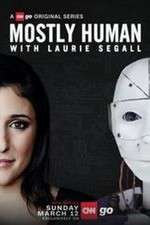 Watch Mostly Human with Laurie Segall 2KMovies