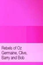 Watch Rebels of Oz - Germaine, Clive, Barry and Bob 2KMovies