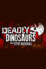 Watch Deadly Dinosaurs with Steve Backshall 2KMovies