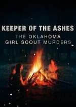 Watch Keeper of the Ashes: The Oklahoma Girl Scout Murders 2KMovies