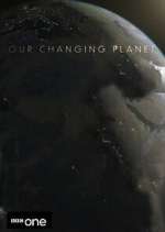 Watch Our Changing Planet 2KMovies