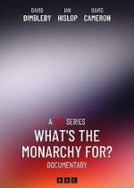 Watch What\'s The Monarchy For? 2KMovies