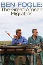 Watch Ben Fogle: The Great African Migration 2KMovies