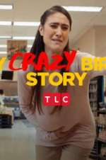 Watch My Crazy Birth Story 2KMovies