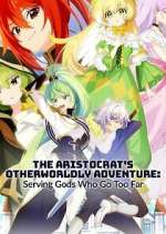 Watch The Aristocrat\'s Otherworldly Adventure: Serving Gods Who Go Too Far 2KMovies