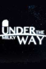 Watch Under the Milky Way 2KMovies