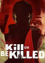 Watch Kill or Be Killed 2KMovies