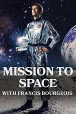 Watch Mission To Space with Francis Bourgeois 2KMovies
