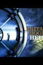 Watch Britains Biggest Heists 2KMovies