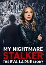 Watch My Nightmare Stalker: The Eva LaRue Story 2KMovies