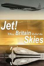 Watch Jet When Britain Ruled the Skies 2KMovies