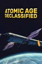 Watch Atomic Age Declassified 2KMovies