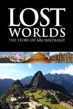 Watch Lost Worlds The Story of Archaeology 2KMovies