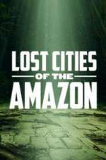 Watch Lost Cities of the Amazon 2KMovies