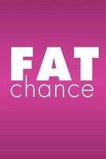 Watch Fat Chance 2KMovies