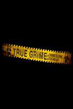Watch True Grime: Crime Scene Clean Up 2KMovies