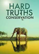 Watch Hard Truths of Conservation 2KMovies