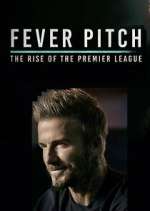 Watch Fever Pitch: The Rise of the Premier League 2KMovies