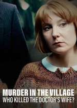 Watch Murder in the Village: Who Killed the Doctor's Wife? 2KMovies