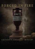 Watch Forged in Fire: Cricket's Greatest Rivalry 2KMovies
