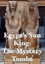 Watch Egypt's Sun King: The Mystery Tombs 2KMovies