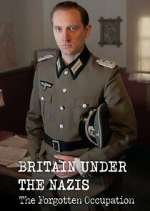 Watch Britain Under the Nazis: The Forgotten Occupation 2KMovies