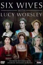 Watch Six Wives with Lucy Worsley 2KMovies