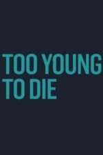 Watch Too Young to Die 2KMovies