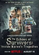 Watch The Echoes of Survivors: Inside Korea\'s Tragedies 2KMovies