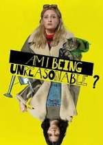 Watch Am I Being Unreasonable? 2KMovies