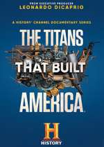 Watch The Titans That Built America 2KMovies