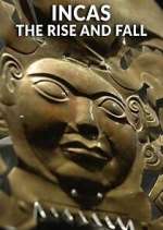 Watch Incas: The Rise and Fall 2KMovies