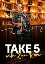 Watch Take 5 with Zan Rowe 2KMovies