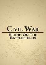 Watch Civil War: Blood on the Battlefields 2KMovies