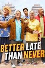 Watch Better Late Than Never 2KMovies