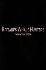 Watch Britains Whale Hunters - The Untold Story 2KMovies