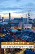 Watch Manctopia: Billion Pound Property Boom 2KMovies