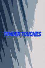Watch Tender Touches 2KMovies