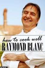 Watch Raymond Blanc: How to Cook Well 2KMovies