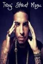 Watch Troy: Street Magic 2KMovies