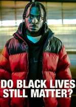 Watch Do Black Lives Still Matter? 2KMovies