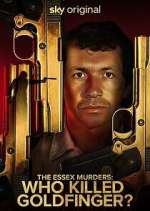 Watch The Essex Murders: Who Killed Goldfinger? 2KMovies