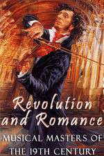 Watch Revolution and Romance - Musical Masters of the 19th Century 2KMovies